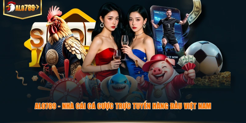 ALO789 - Nhà cái cá cược trực tuyến hàng đầu Việt Nam
