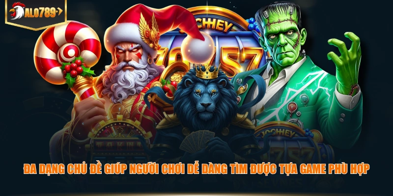 Đa dạng chủ đề giúp người chơi dễ dàng tìm được tựa game phù hợp