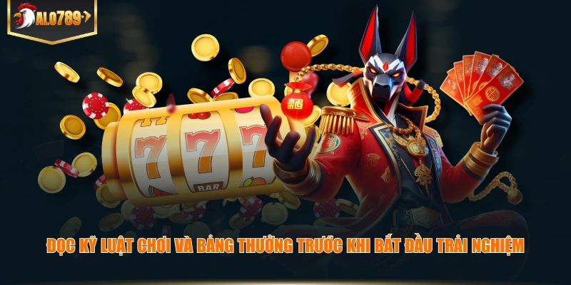 Đọc kỹ luật chơi và bảng thưởng trước khi bắt đầu trải nghiệm.