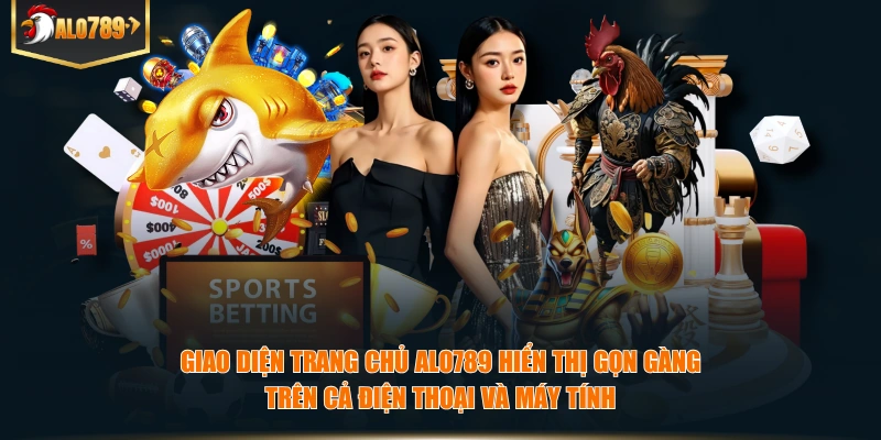 Giao diện trang chủ ALO789 hiển thị gọn gàng trên cả điện thoại và máy tính