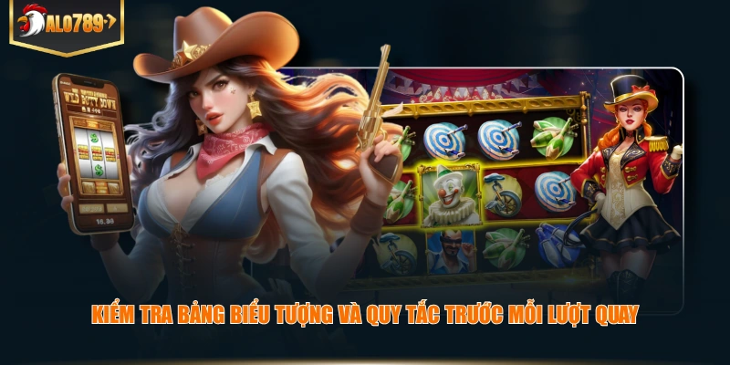 Kiểm tra bảng biểu tượng và quy tắc trước mỗi lượt quay.