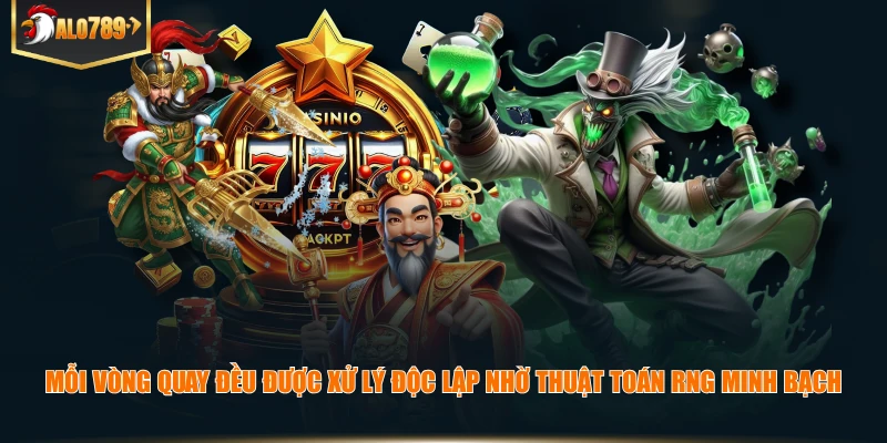 Mỗi vòng quay đều được xử lý độc lập nhờ thuật toán RNG minh bạch