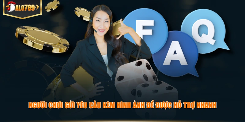 Người chơi gửi yêu cầu kèm hình ảnh để được hỗ trợ nhanh