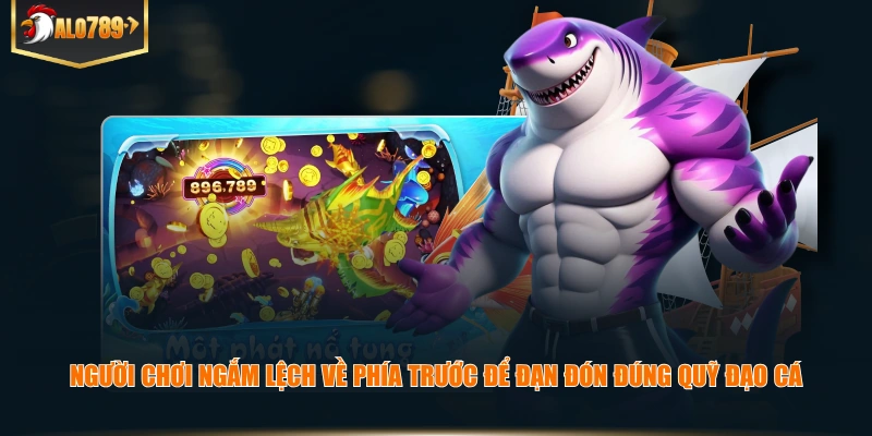 Người chơi ngắm lệch về phía trước để đạn đón đúng quỹ đạo cá