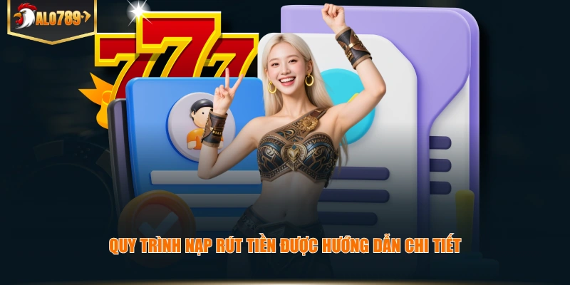 Quy trình nạp rút tiền được hướng dẫn chi tiết