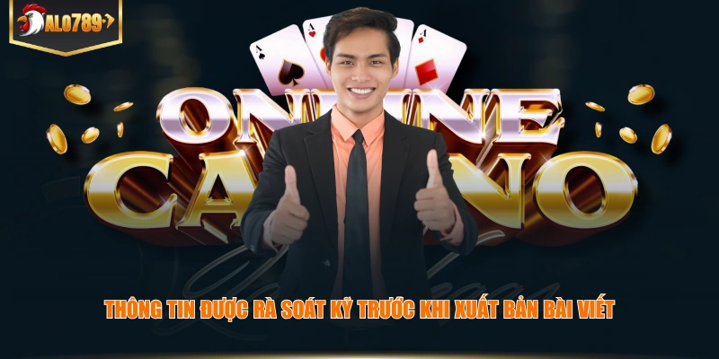 Thông tin được rà soát kỹ trước khi xuất bản bài viết